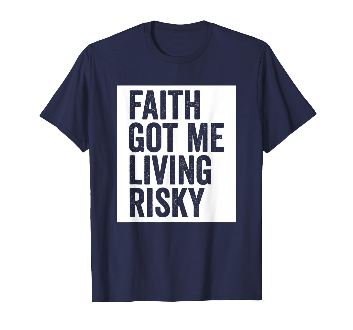 Faith Got Me Living Risky T-Shirt
