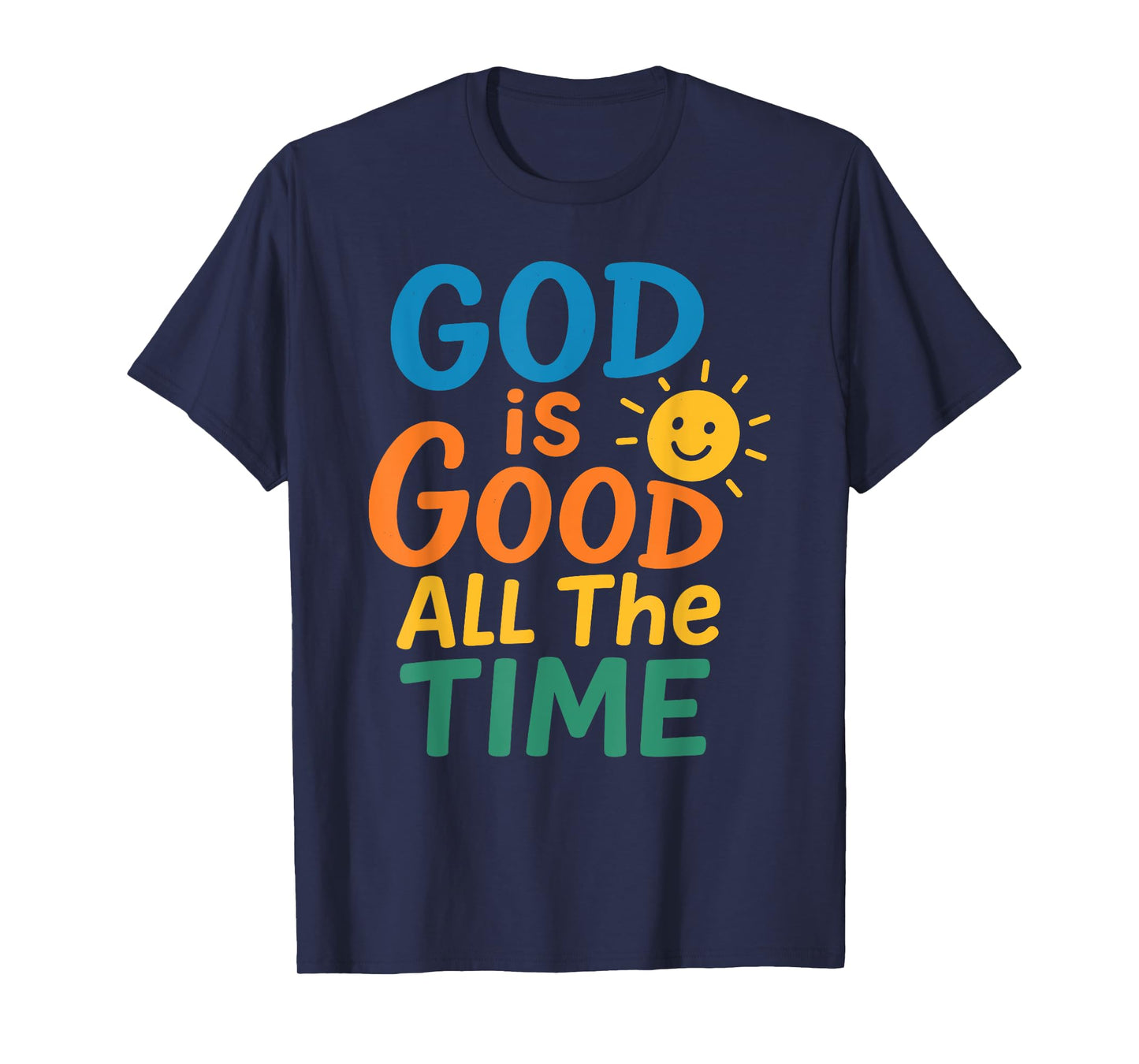 God is Good All The Time Christian Faith Bible Verse T-Shirt