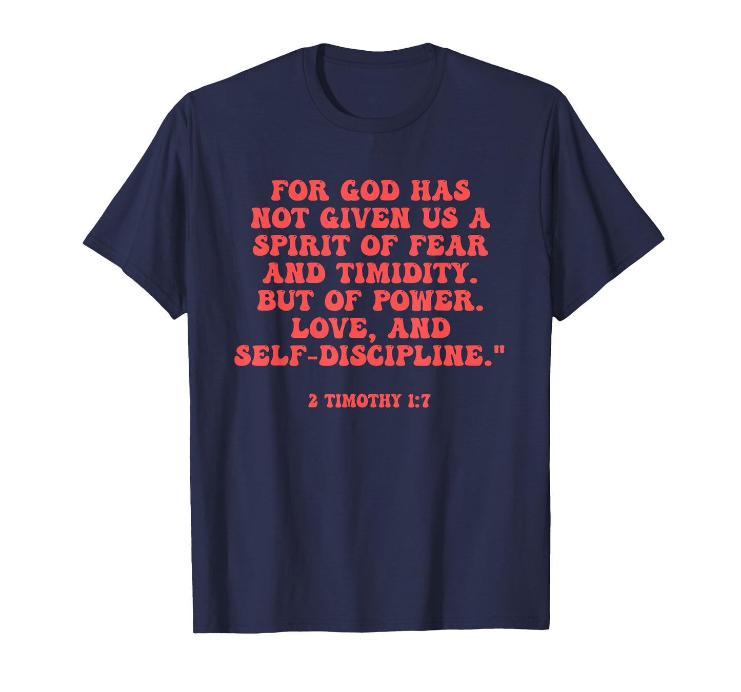 For God Has Not Given Us A Spirit Of Fear & Timidity Design T-Shirt