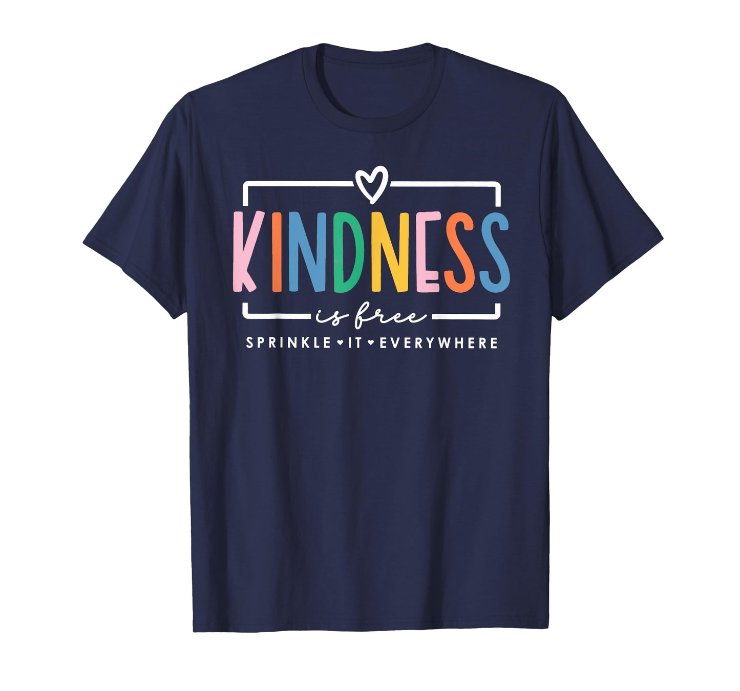 Kindness is Free Sprinkle It Everywhere Positive Quote T-Shirt
