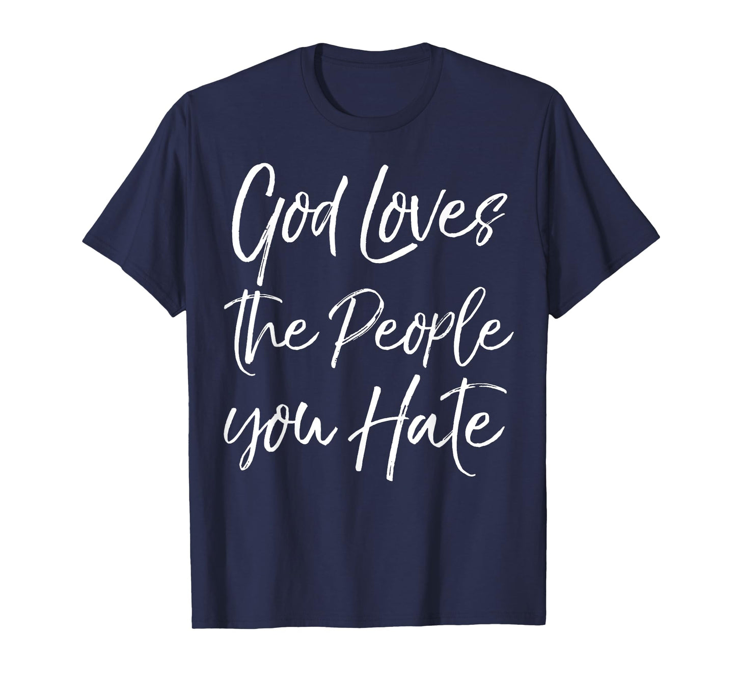 God Loves the People You Hate Shirt for Women Christian Tee T-Shirt