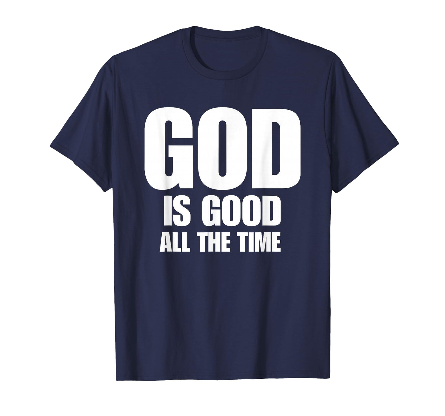 God is Good All The Time Inspirational Motivational T-Shirt
