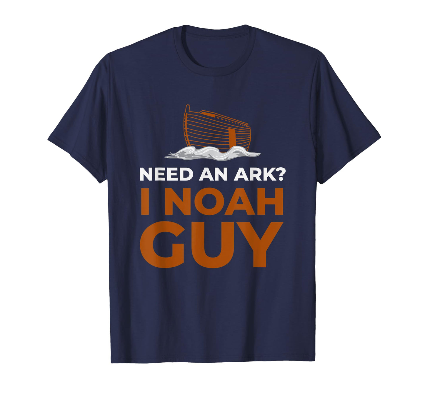 I Noah Guy Need An Ark T-Shirt Funny Pun Bible Joke T-Shirt