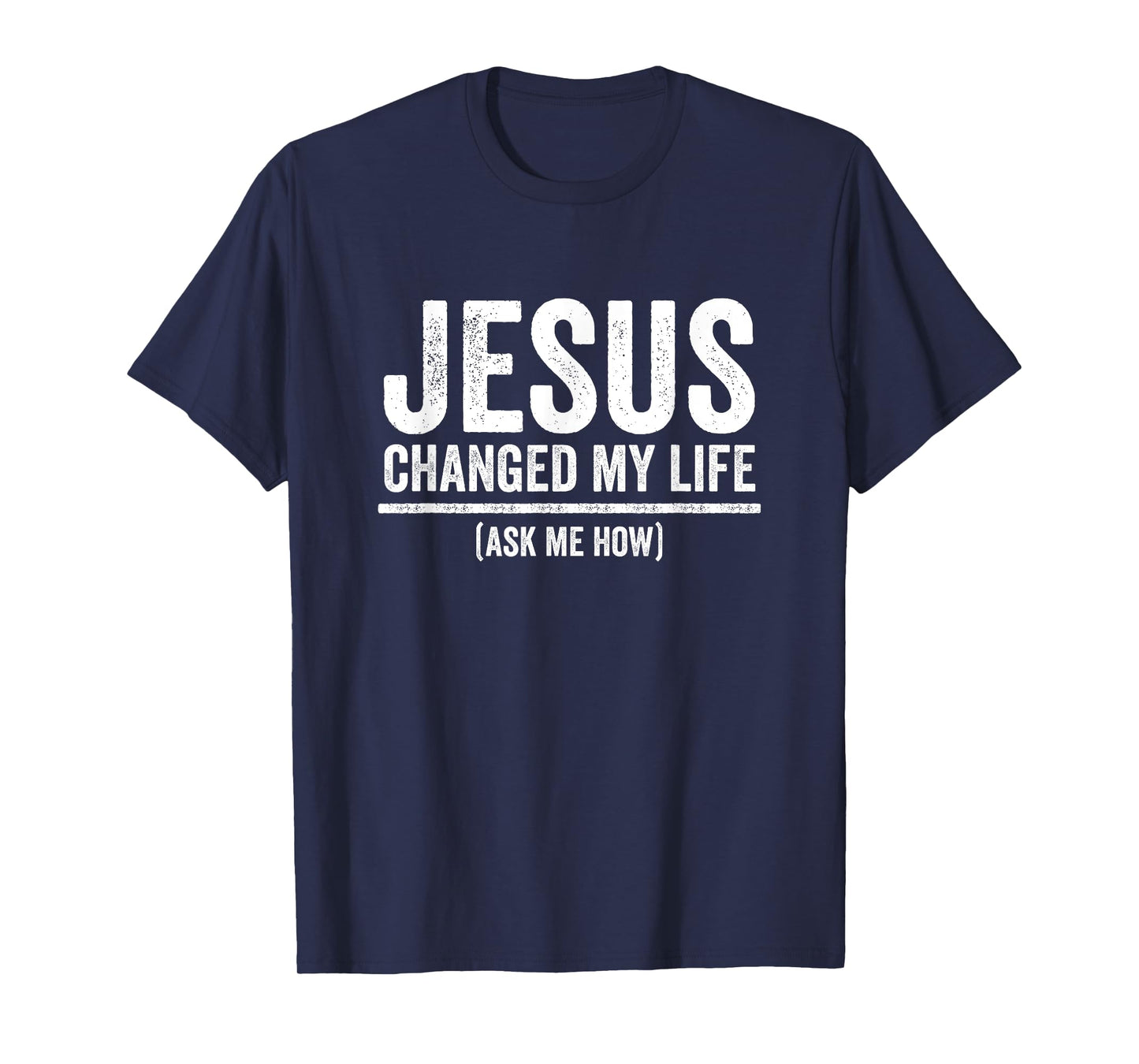 Jesus Changed My Life Ask Me How Religious Christian T-Shirt