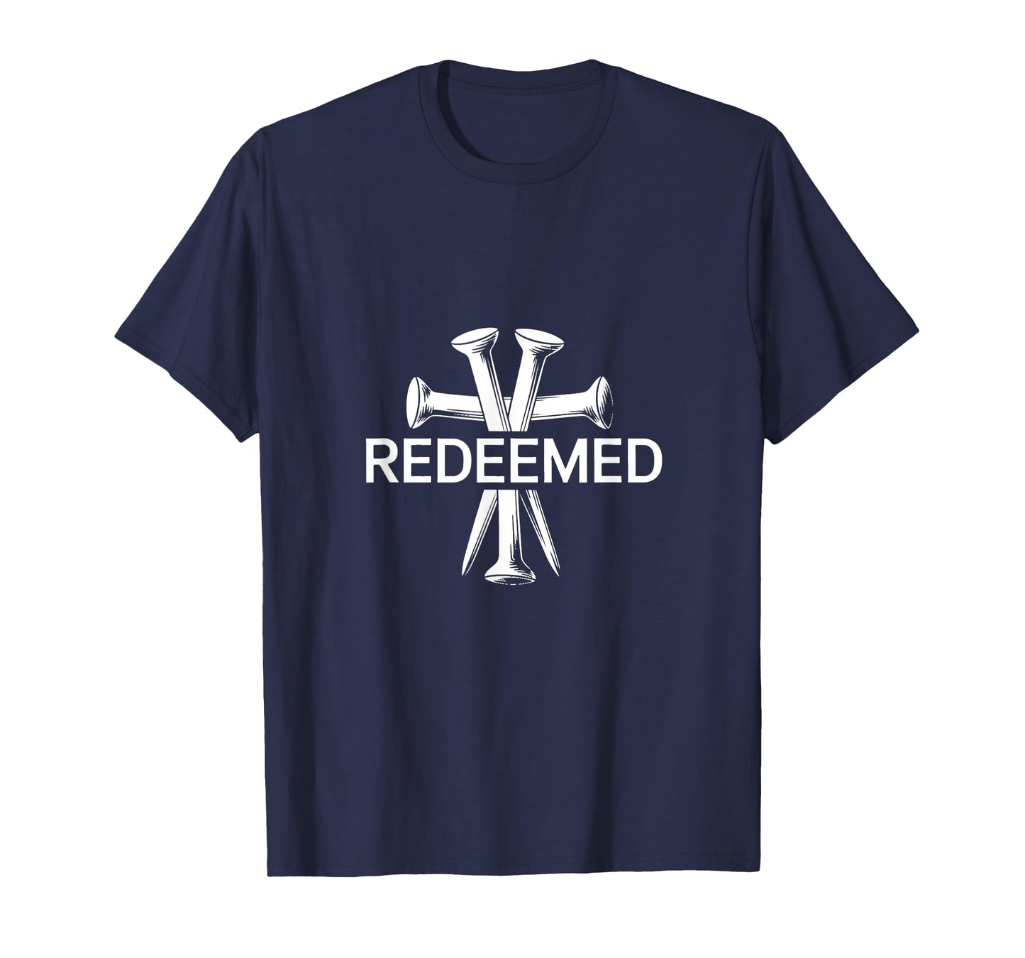 Redeemed-Cross Nails-Faith in God Jesus-Christ-Christian T-Shirt