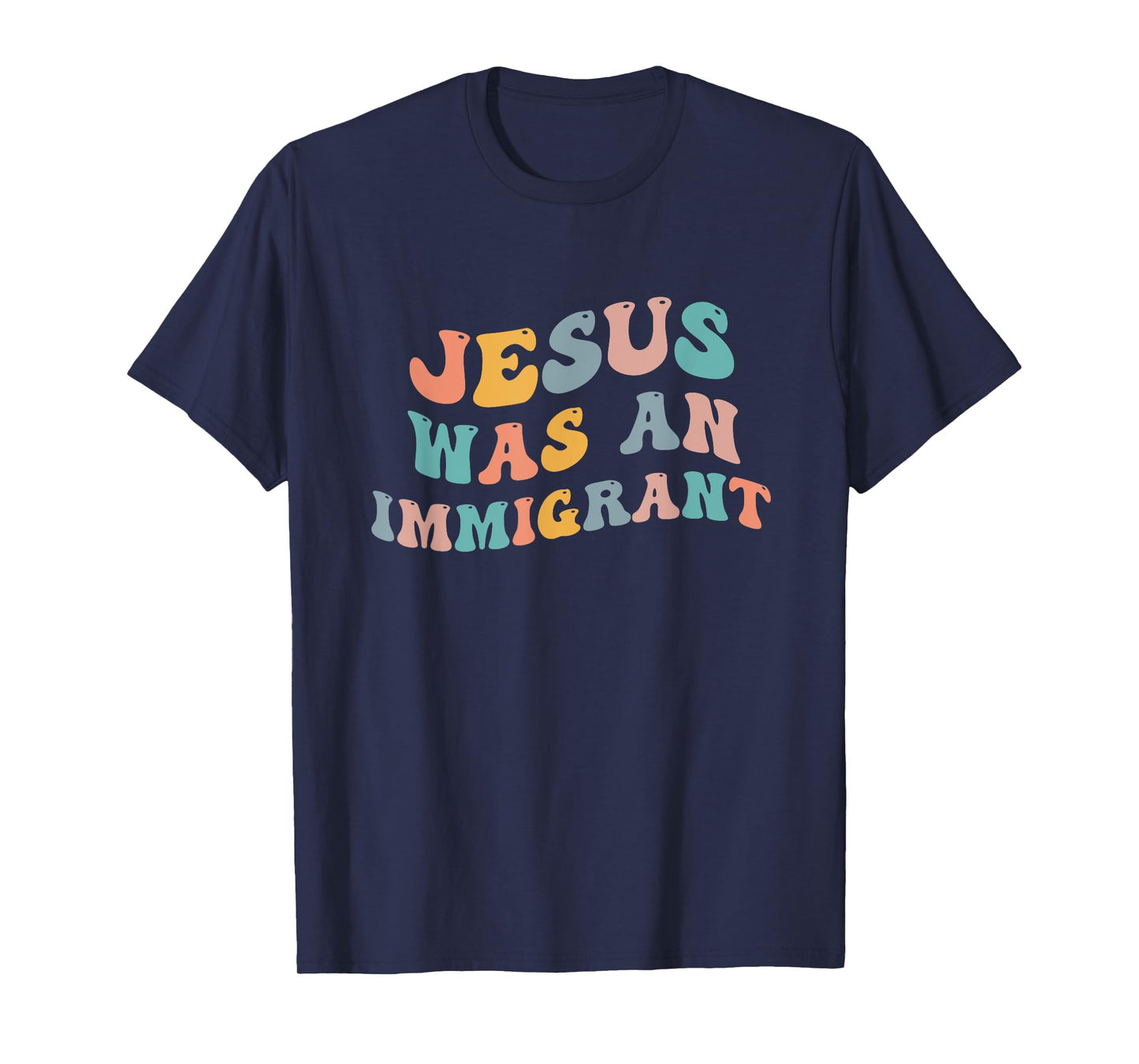 Jesus Was An Immigrant Support Immigrants Immigration Rights T-Shirt