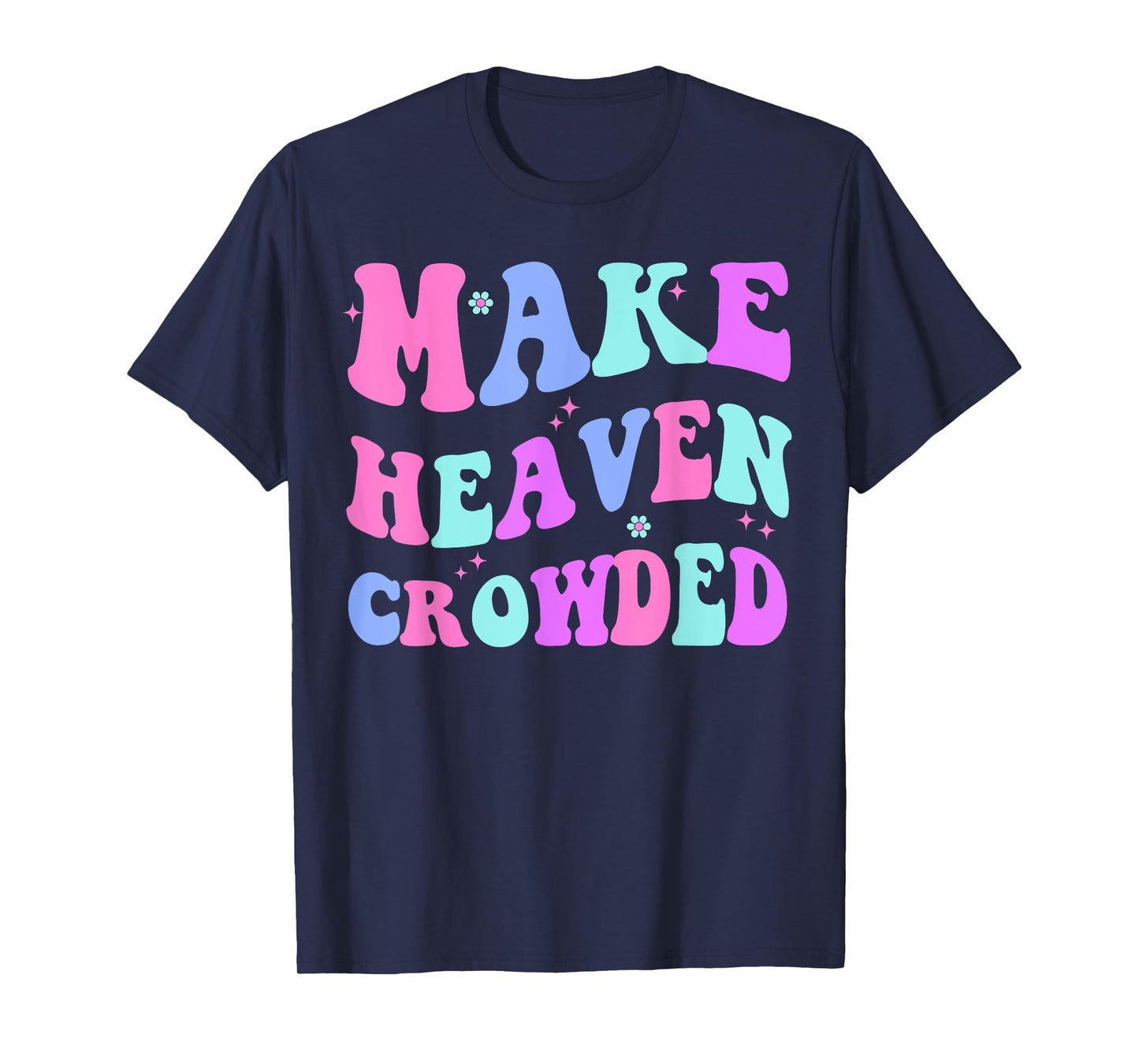 Make Heaven Crowded Cute Christian Teen Girl Jesus Love You T-Shirt