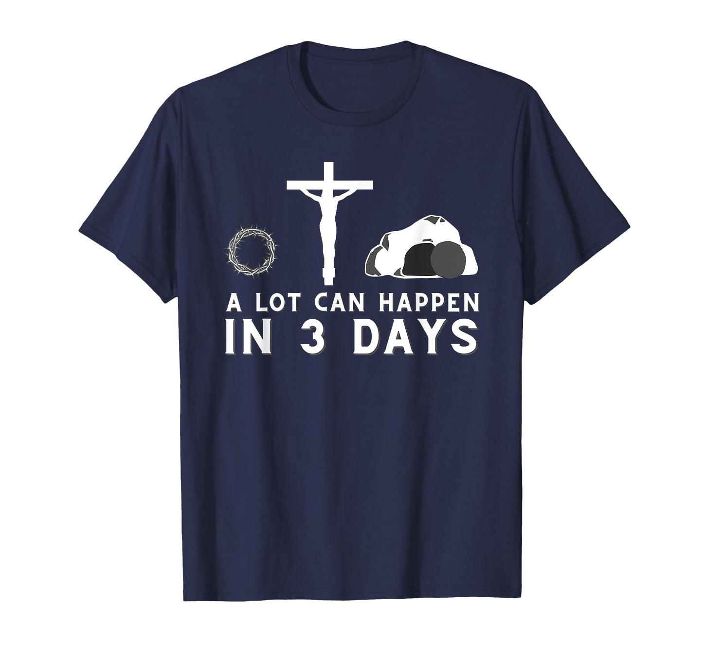 A Lot Can Happen in 3 Days - Funny Christian Bible & Jesus T-Shirt