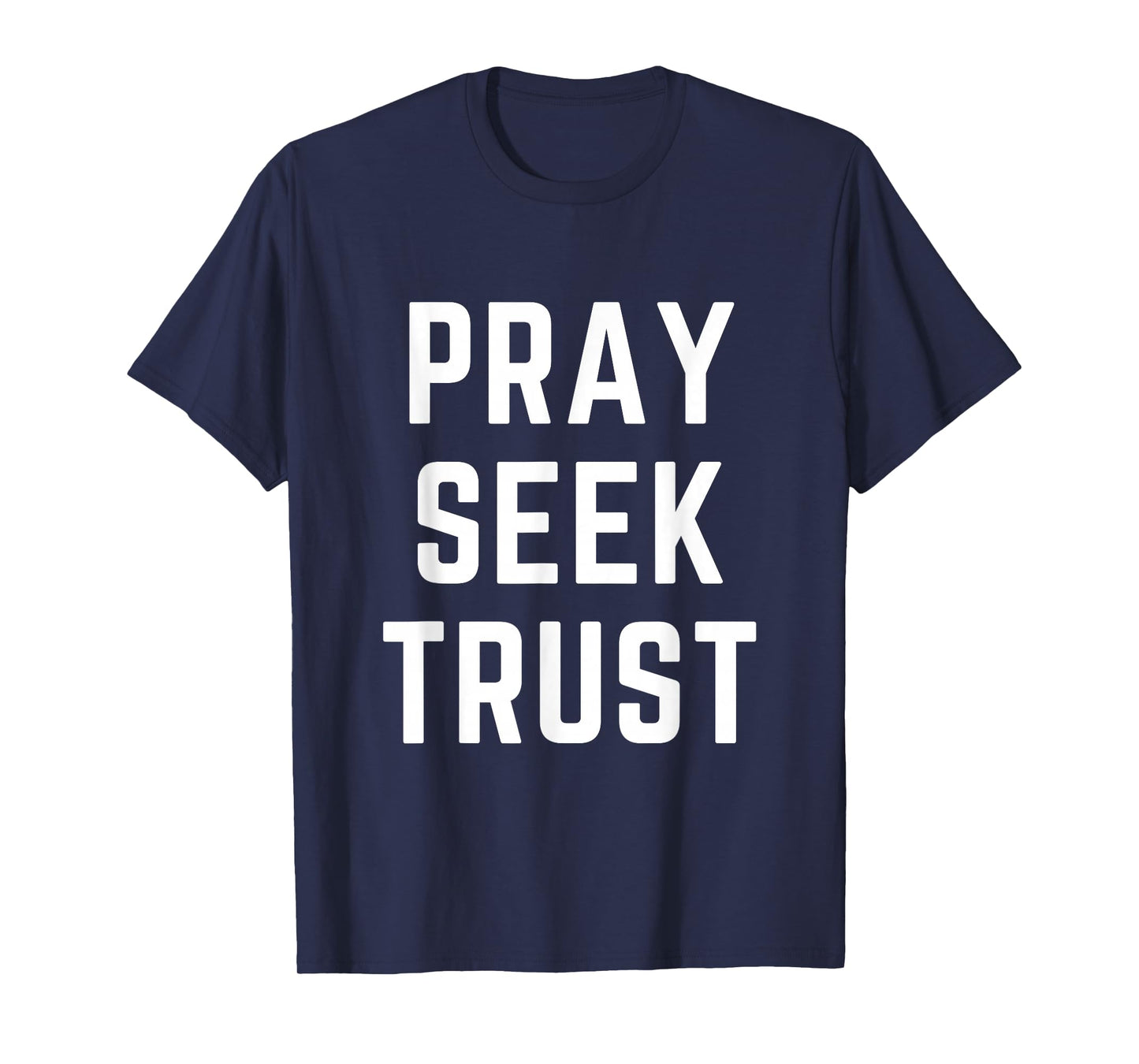 Pray Seek Trust Christian Faith Bible Worship Apparel T-Shirt