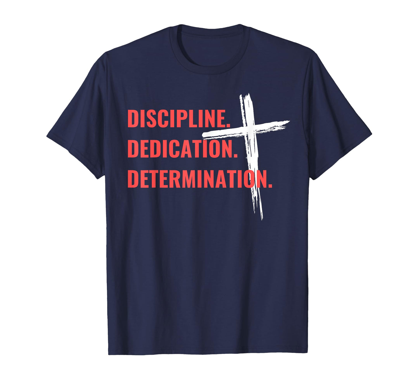 Discipline Dedication Determination Christian Workout Cross T-Shirt