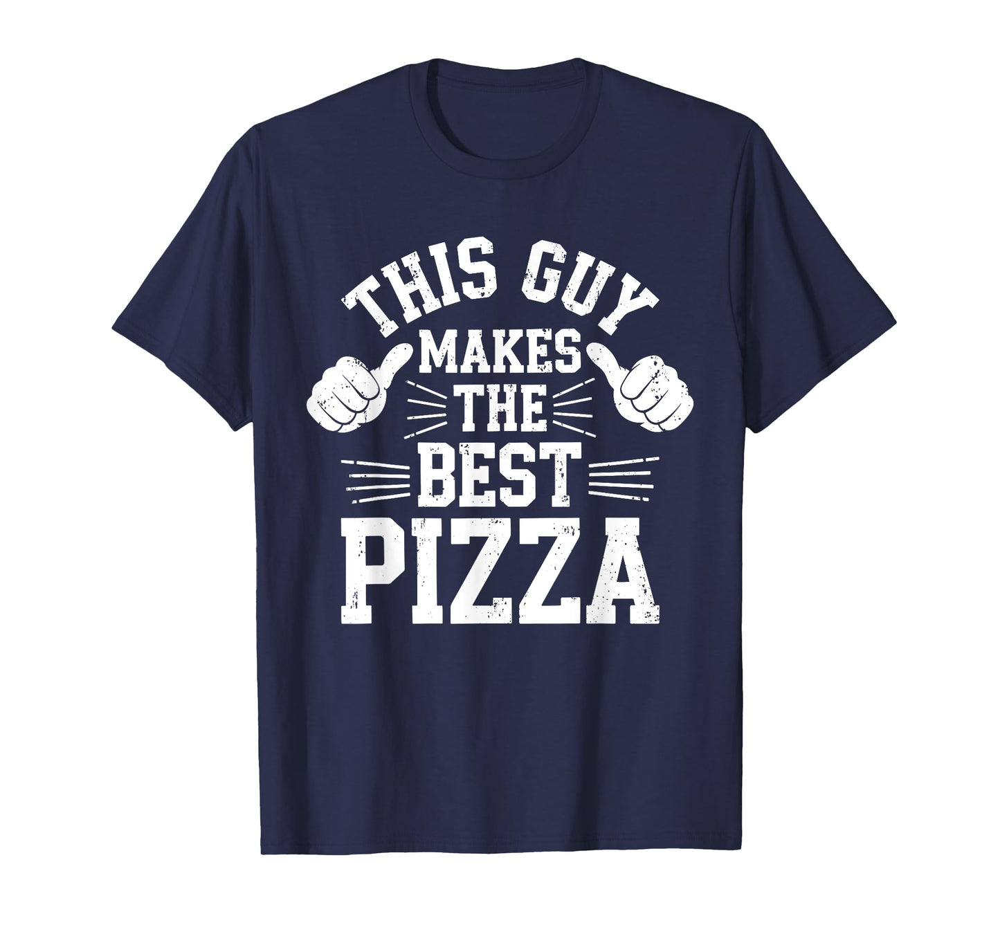 This Guy Makes The Best Pizza Shirt Funny Men Pizza Lover T-Shirt