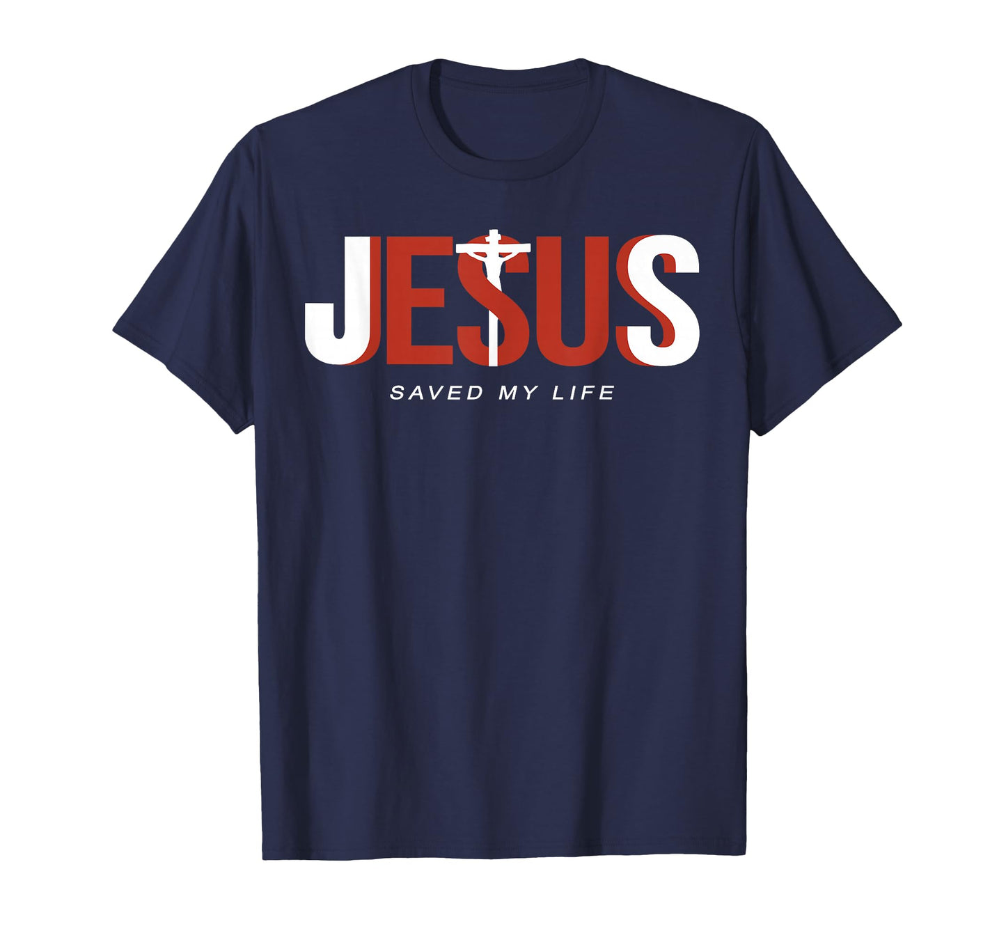 Jesus Saved My Life Christian Cross God Faith Bible Pray T-Shirt