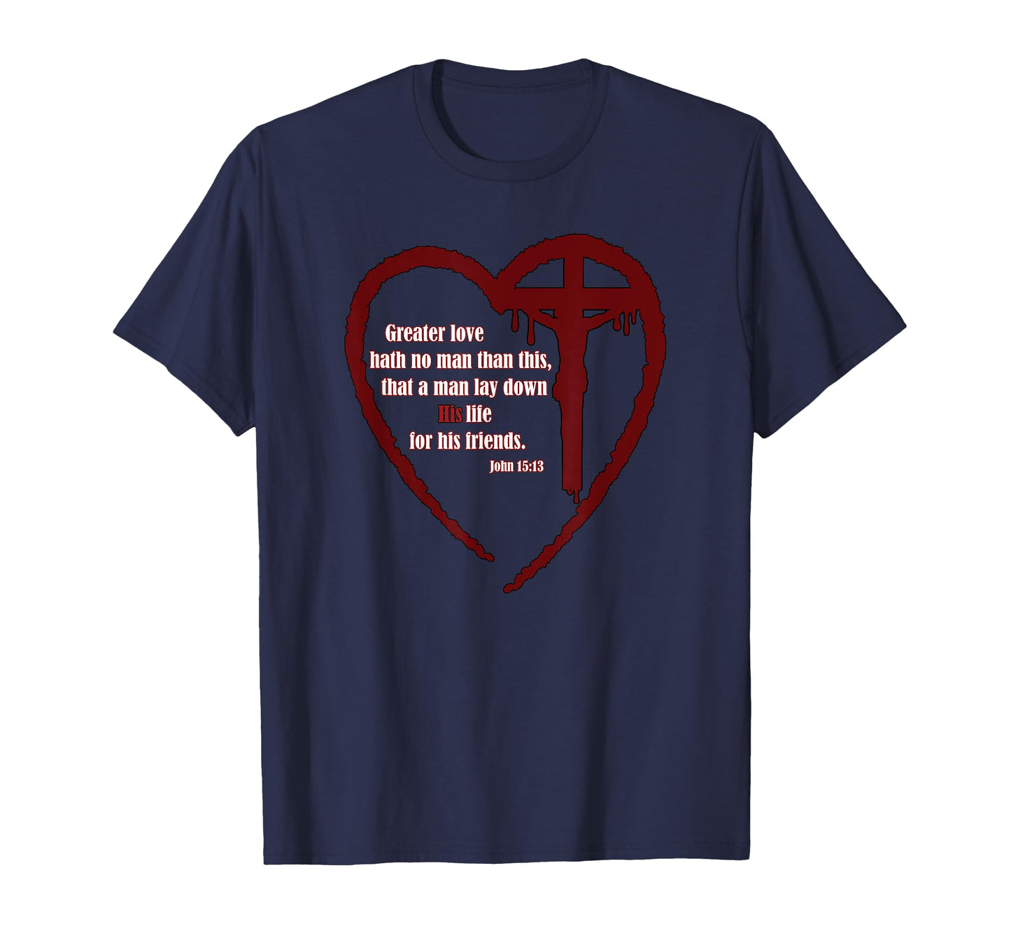 No Greater Love Friends Jesus Cross John 15:13 T-Shirt