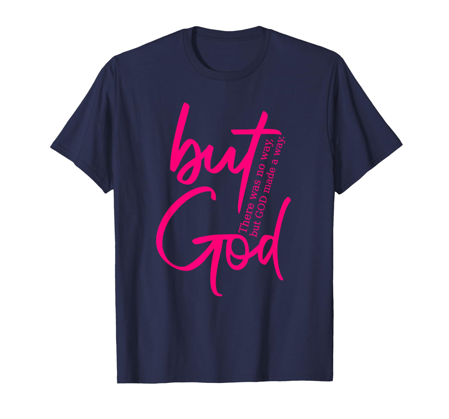 But God - There Was No Way God Made A Way - Hot Pink Graphic T-Shirt