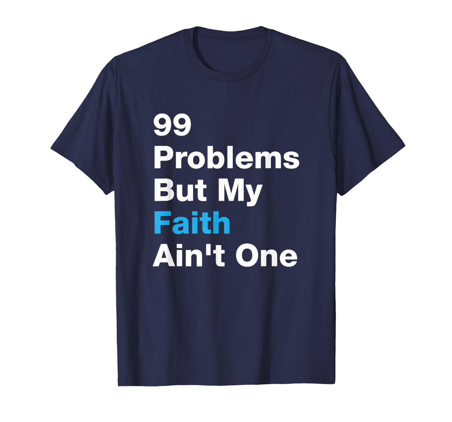 99 Problems by My Faith Ain't One Jesus Christ God T-Shirt