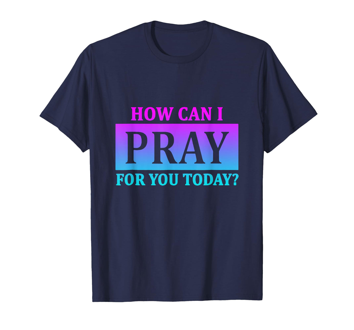Christian Prayer For You Jesus or Faith How Can I Pray T-Shirt