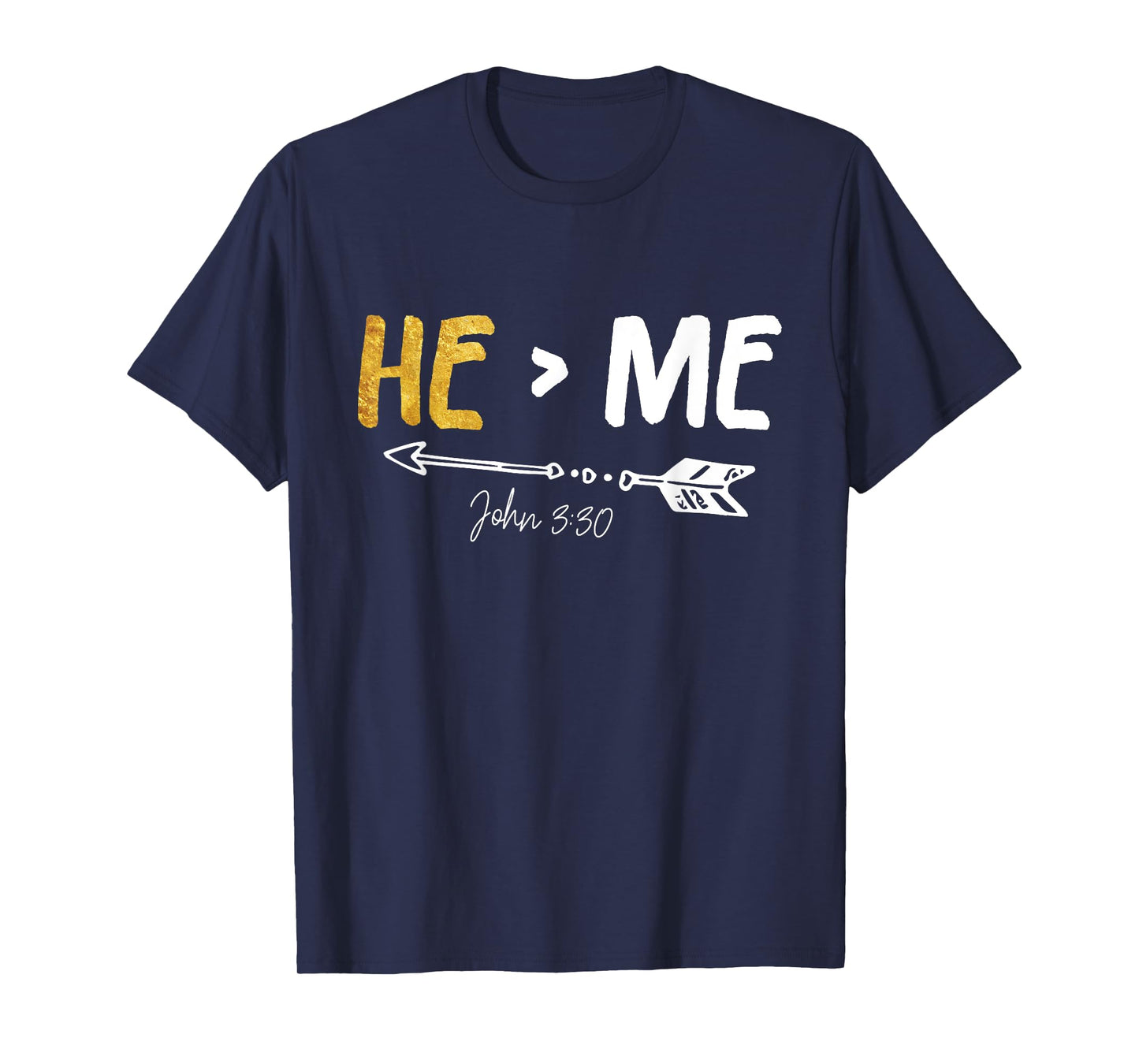 He Is Greater Than Me - John 3:30 Bible Verse Christian Gift T-Shirt