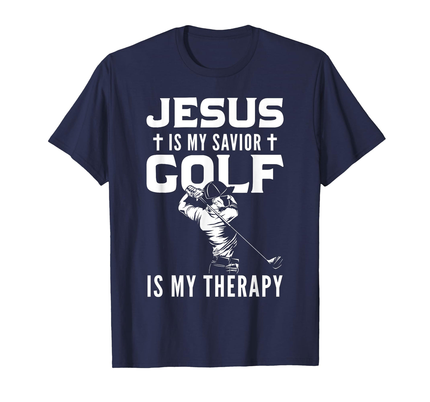 Jesus Is My Savior Golf Is My Therapy Jesus T-Shirt