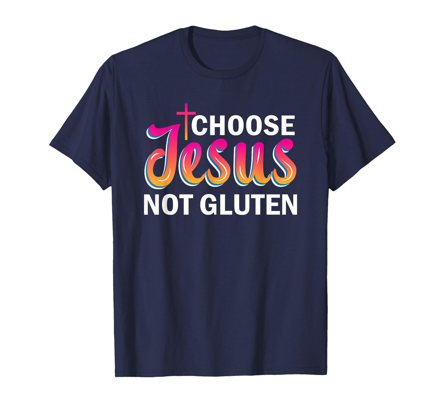 Choose Jesus Not Gluten T-Shirt