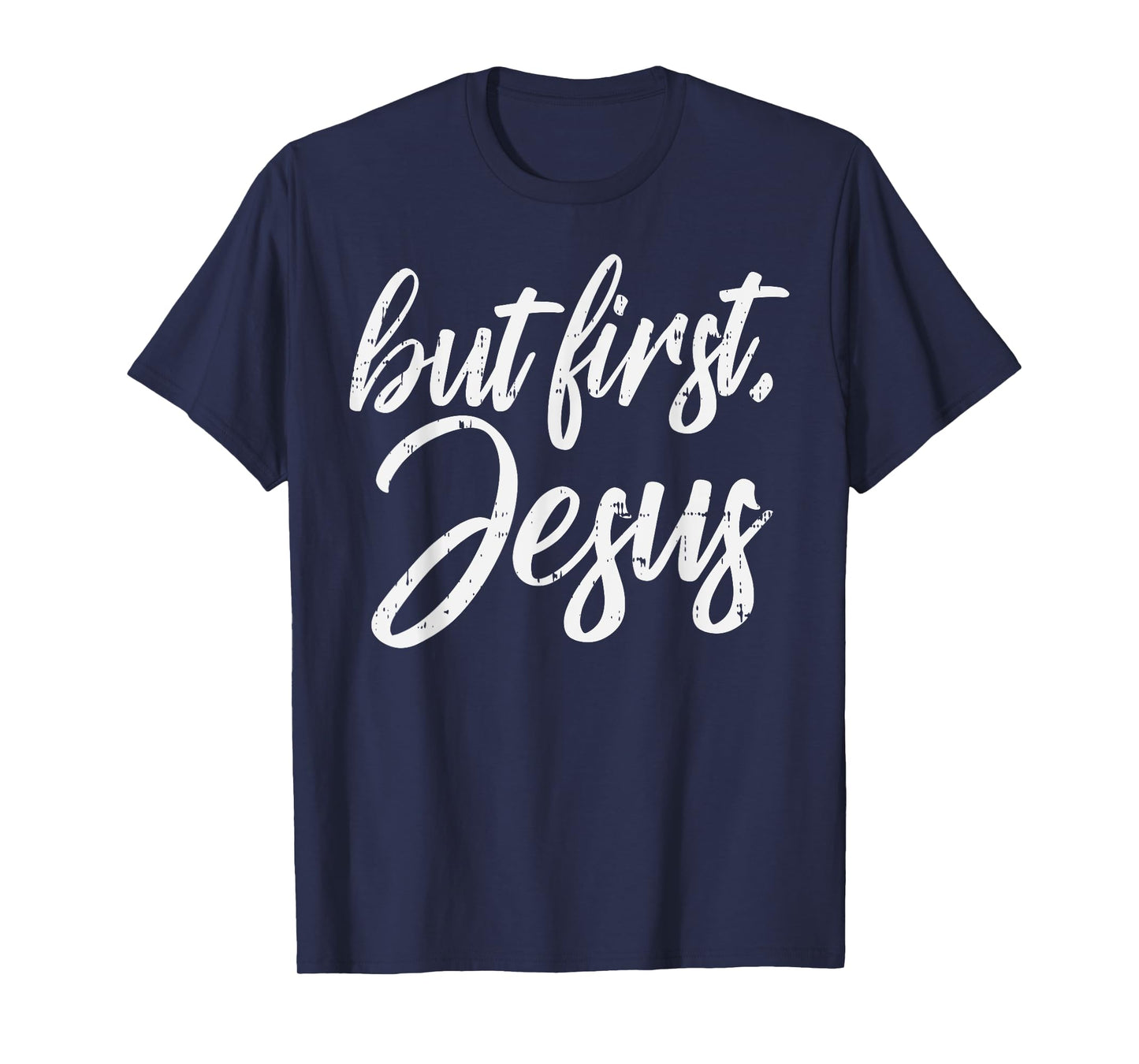 But First Jesus God Christ Faith Religious Christian Gift T-Shirt
