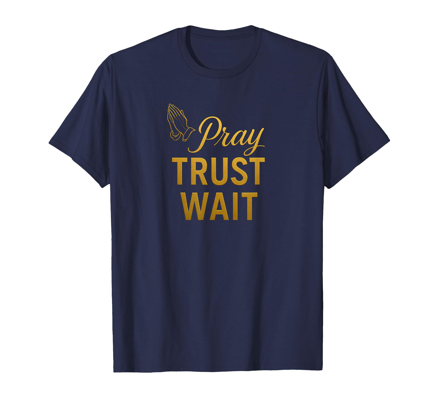 Pray, Trust, Wait Christian Faith Design Bible Verses T-Shirt