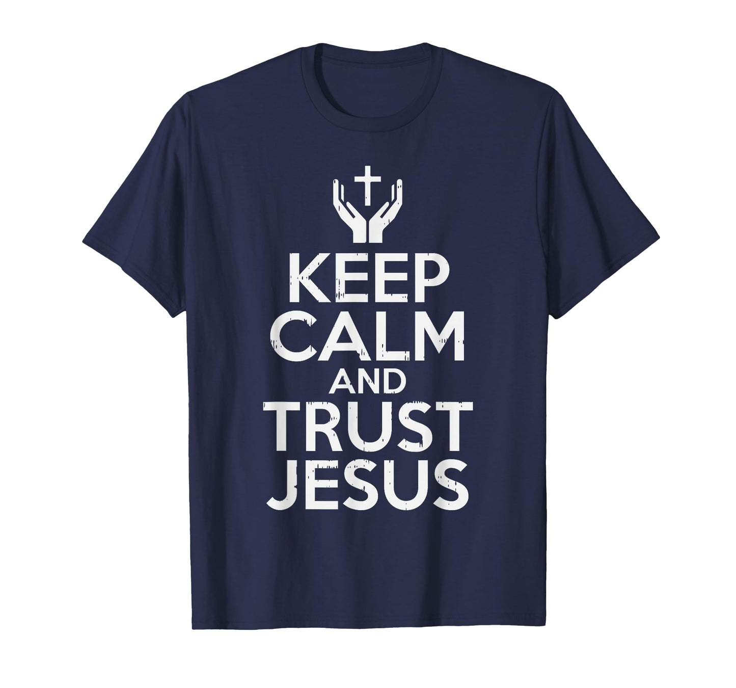 Keep Calm Trust Jesus God Faith Religious Christian Gift T-Shirt