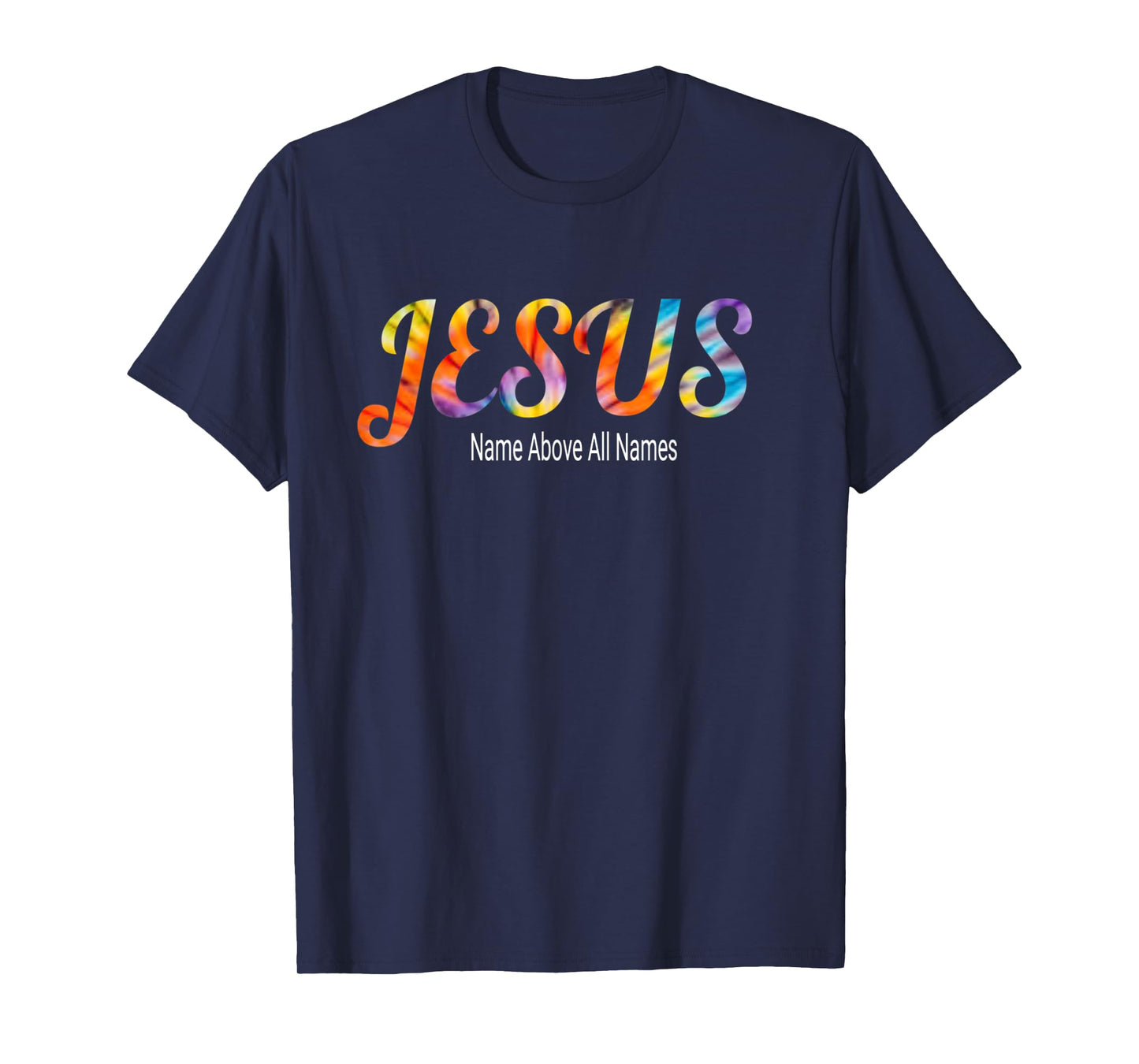 Jesus Name Above All Names Bible Faith Verse T-Shirt