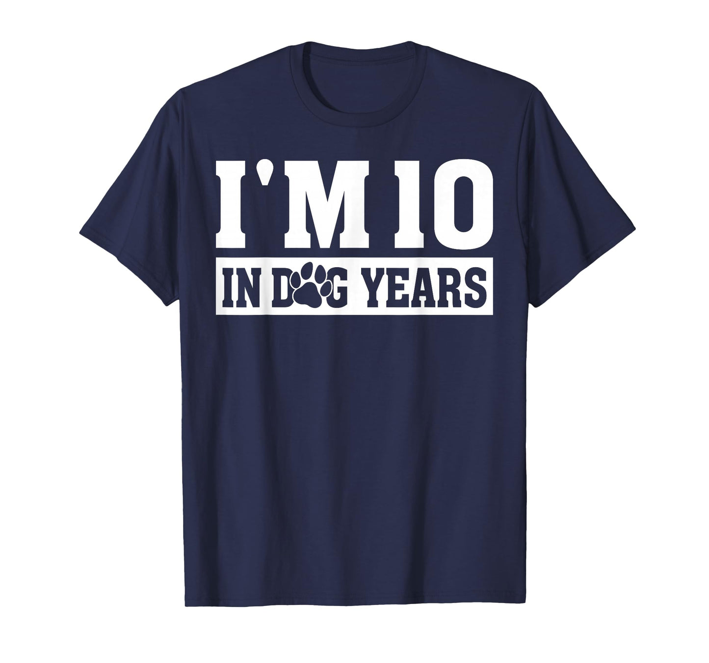 I'm 10 In Dog Years Funny 70th Birthday Dog Lover Quote T-Shirt