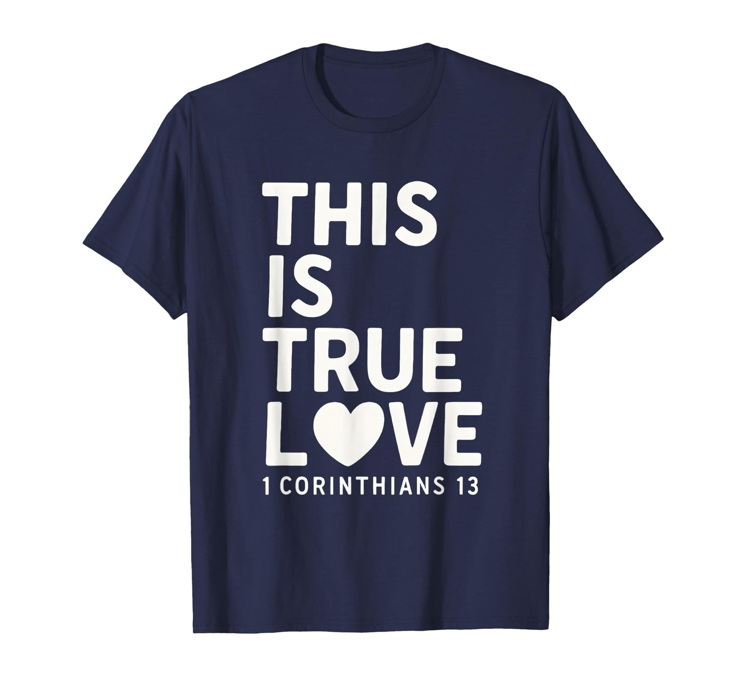 This Is true Love 1 Corinthians 13 Bible Verse Christian T-Shirt