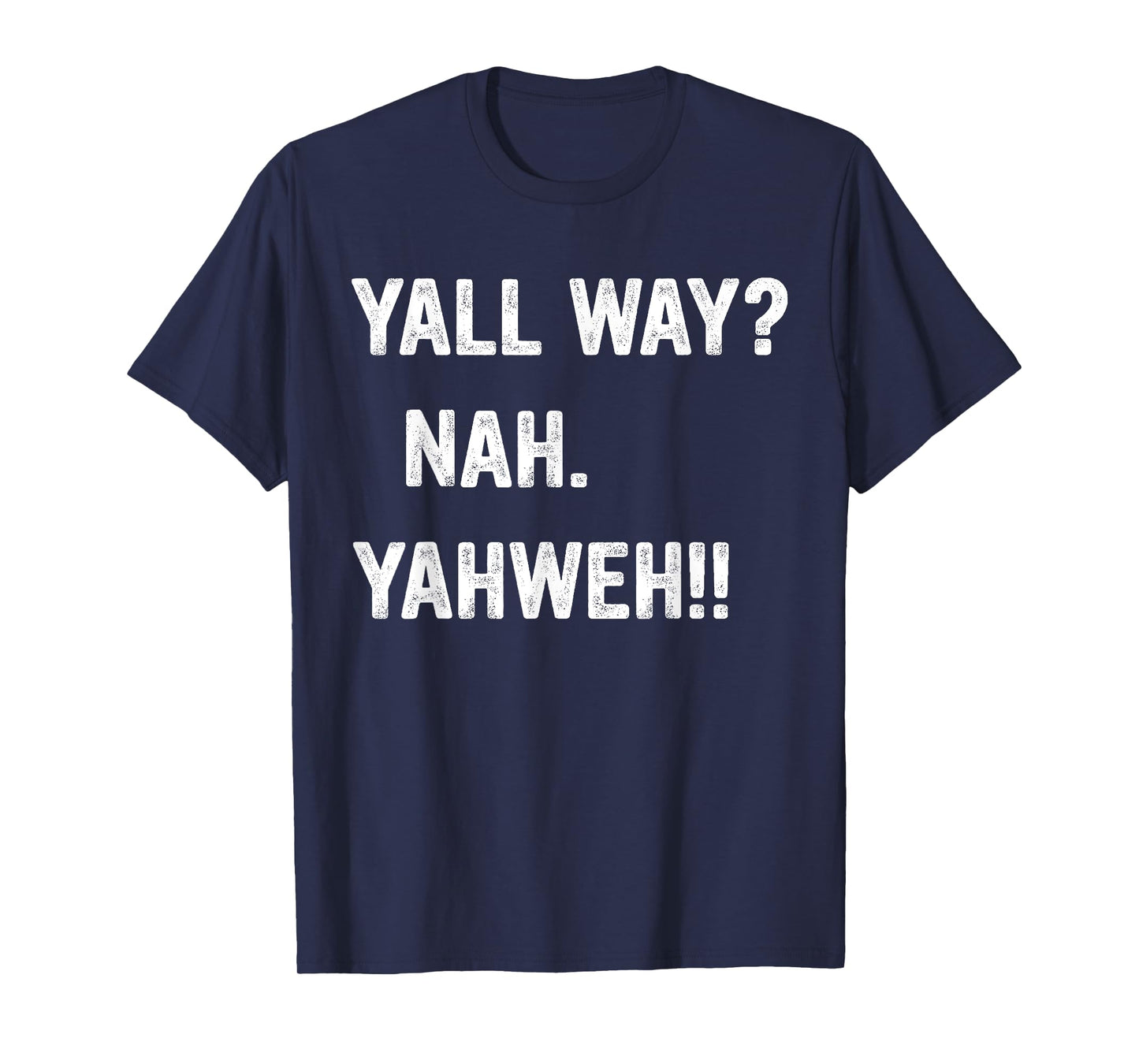 Y'all Way? Nah. Yahweh! T-Shirt