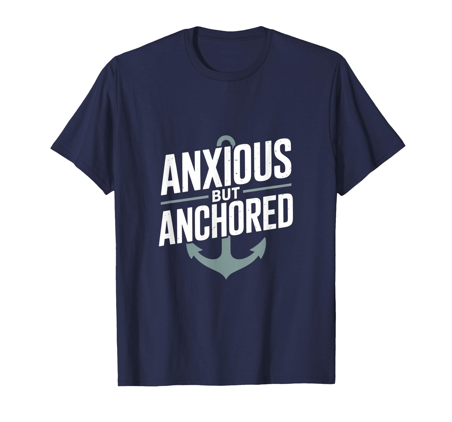Anxious But Anchored Christian Inspirational Hope T-Shirt