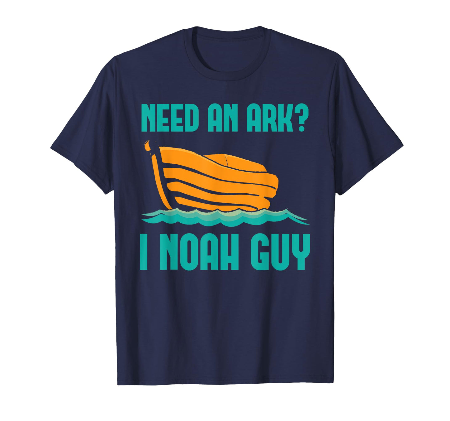 Need An Ark I Noah A Guy Funny Holy Bible Jesus Lord Prayer T-Shirt