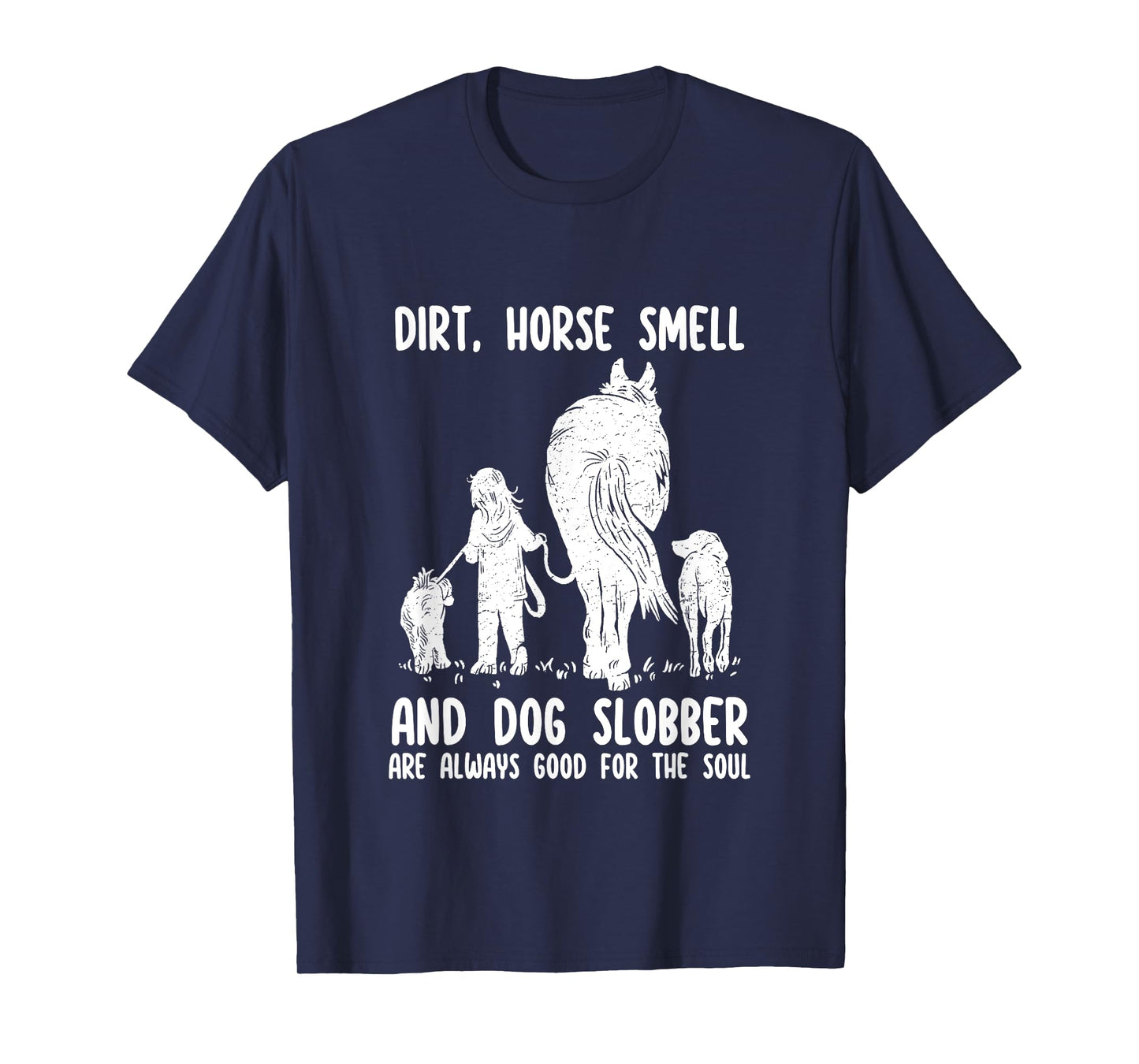 Dirt Horse Smell and Dog Slobber Funny Horse & Dog Lovers T-Shirt for Men Women Girls Kids
