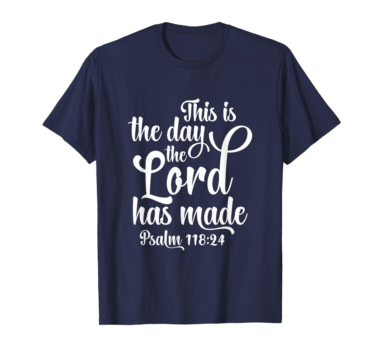 This Is The Day The Lord Has Made God Faith Jesus T-Shirt