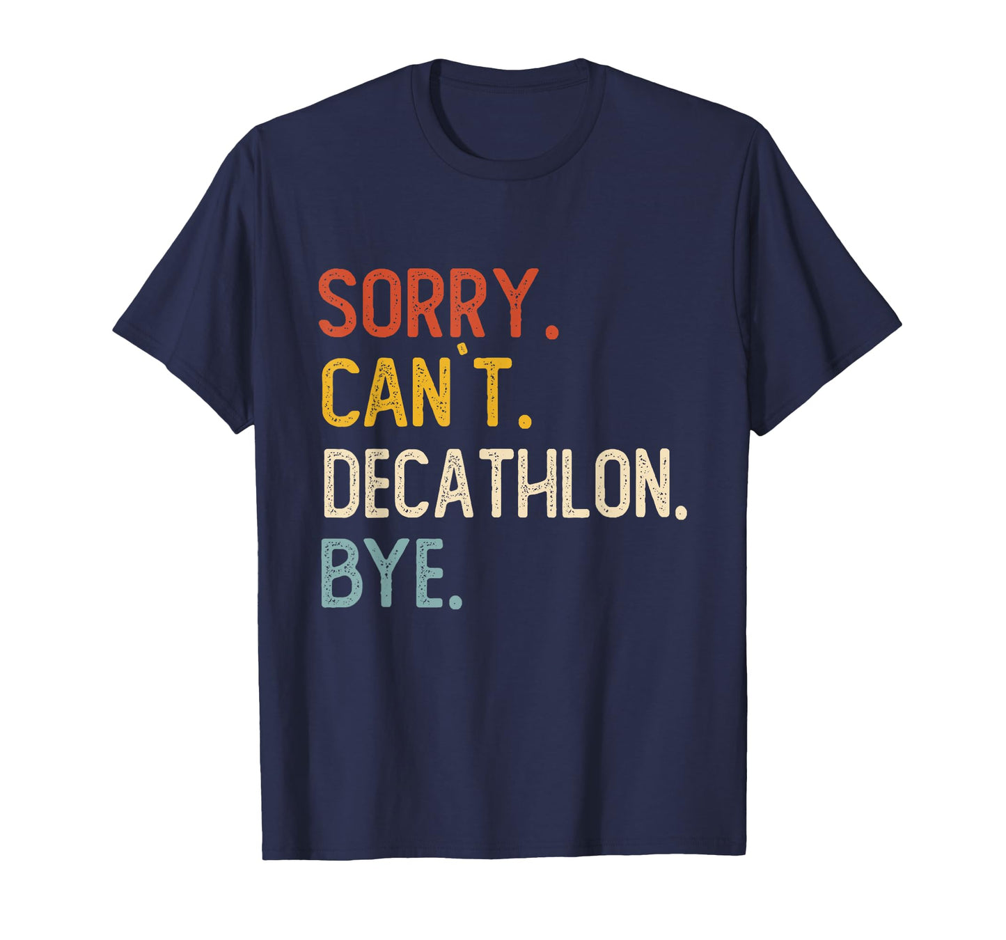 Sorry Can't Decathlon Bye Shirts Funny Decathlon Lovers T-Shirt