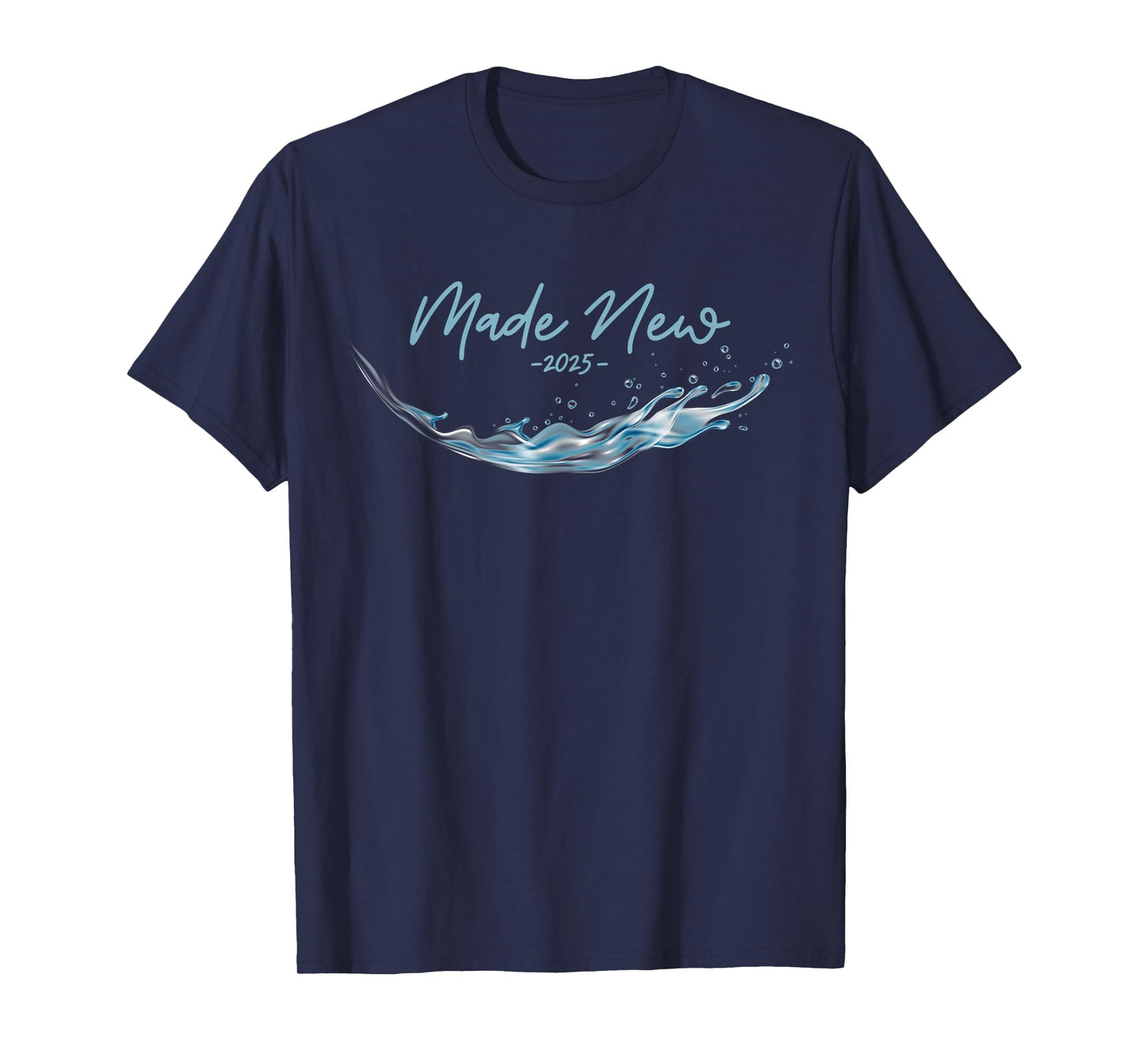 MADE NEW, Christian Water Baptism-2025 T-Shirt