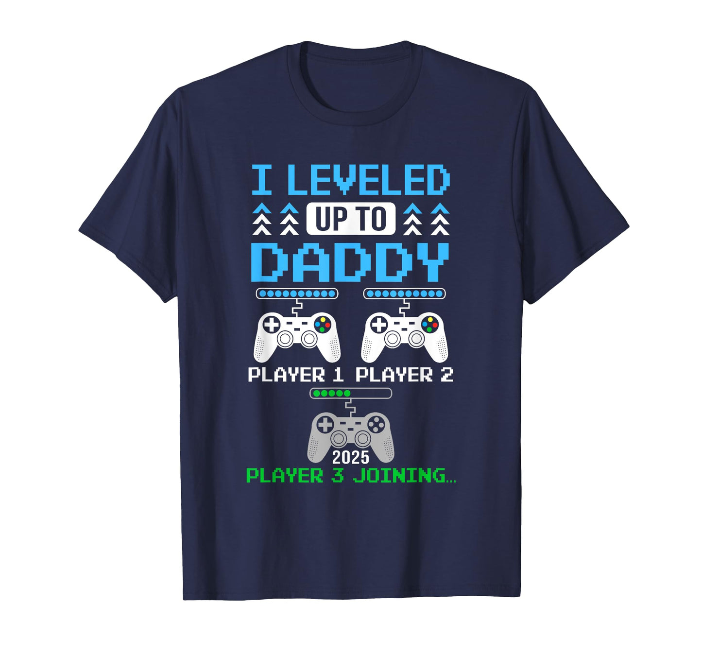 Leveled Up To Daddy Again Funny Funny Gamer Dad Est 2025 T-Shirt