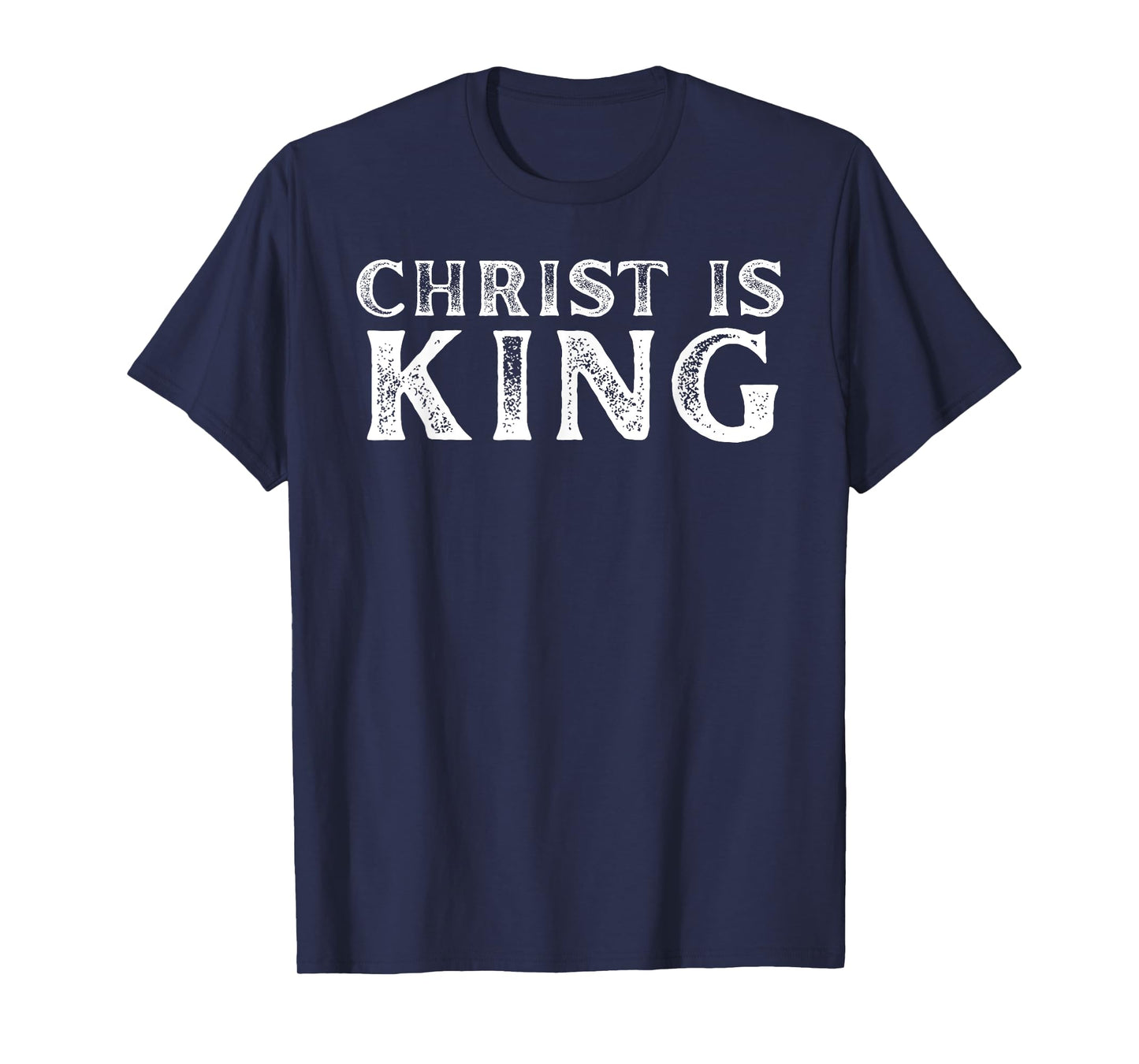 Christ is King - Faithful Christian Believers & Worshipers T-Shirt
