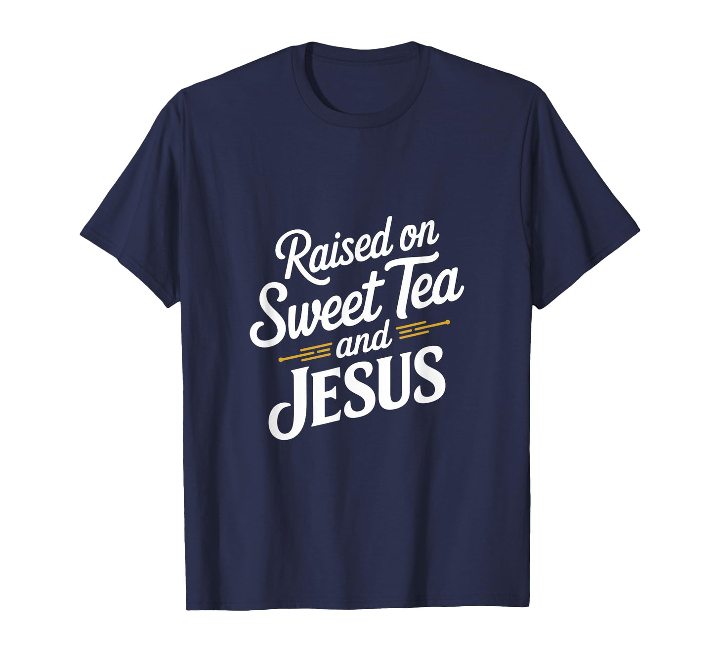 Raised on Sweet Tea and Jesus Faithful Statement T-Shirt