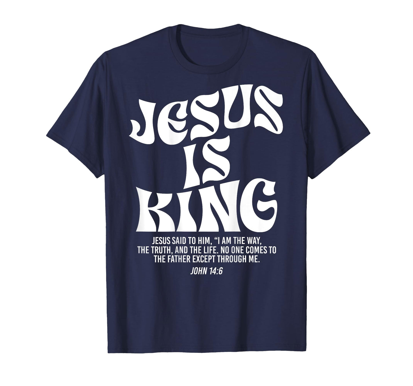 Jesus Is King Bible Verse John 14:6 Christian God Religious T-Shirt