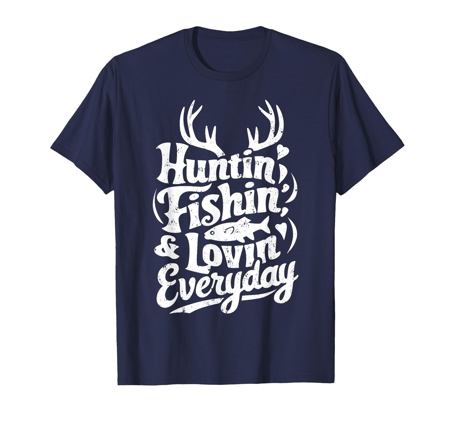 Hunting Fishing Loving Every Day Shirt Hunter Fisherman T-Shirt
