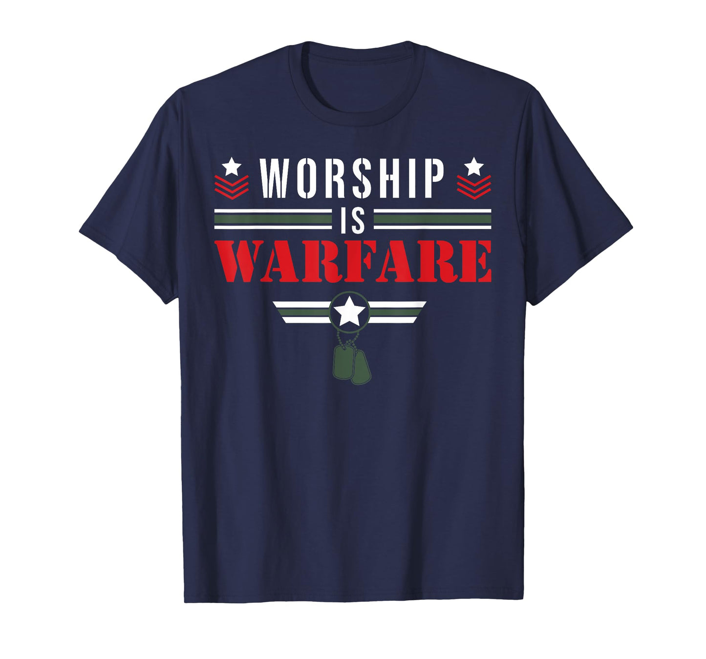 Worship Is Warfare - Military Christian Quote Praise Warrior T-Shirt