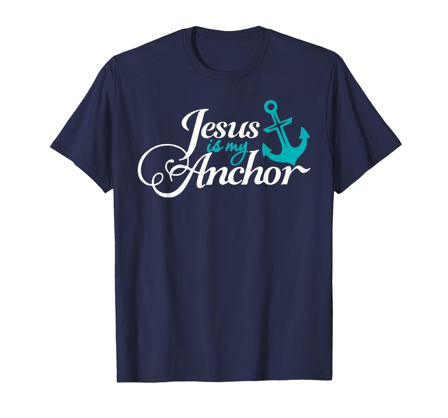 Jesus Is My Anchor Nautical Christian Themed T-Shirt