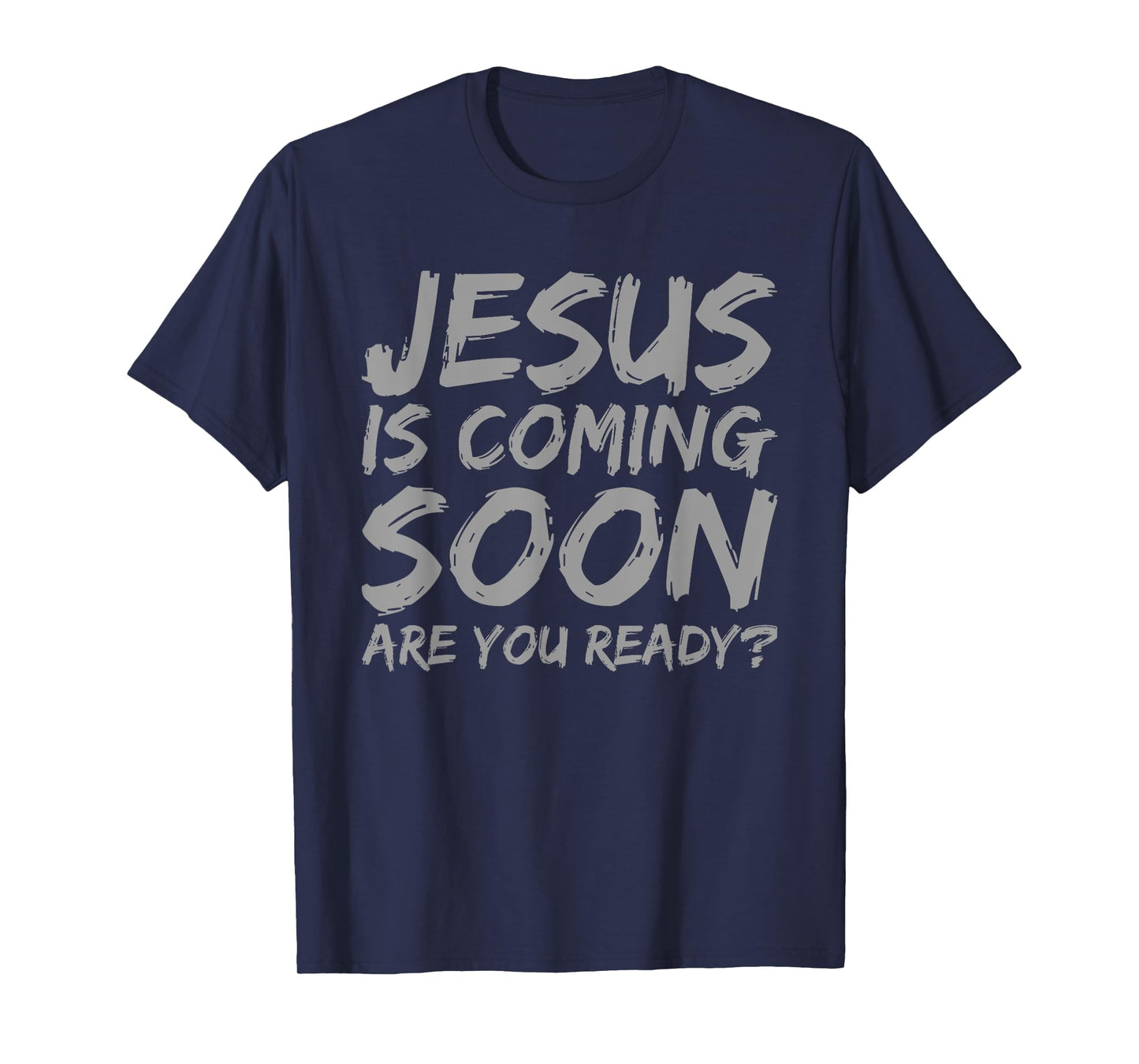 Jesus is Coming Soon Ready? Faith Religion Christian Saying T-Shirt