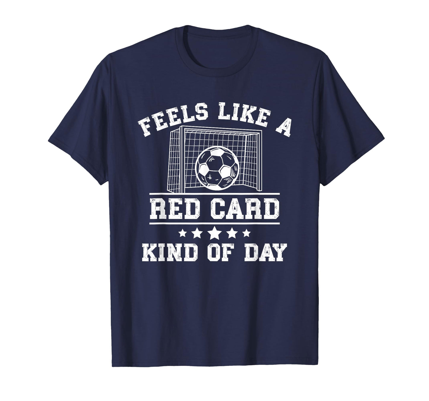 Feels Like a Red Card Kind of Day Soccer T-Shirt