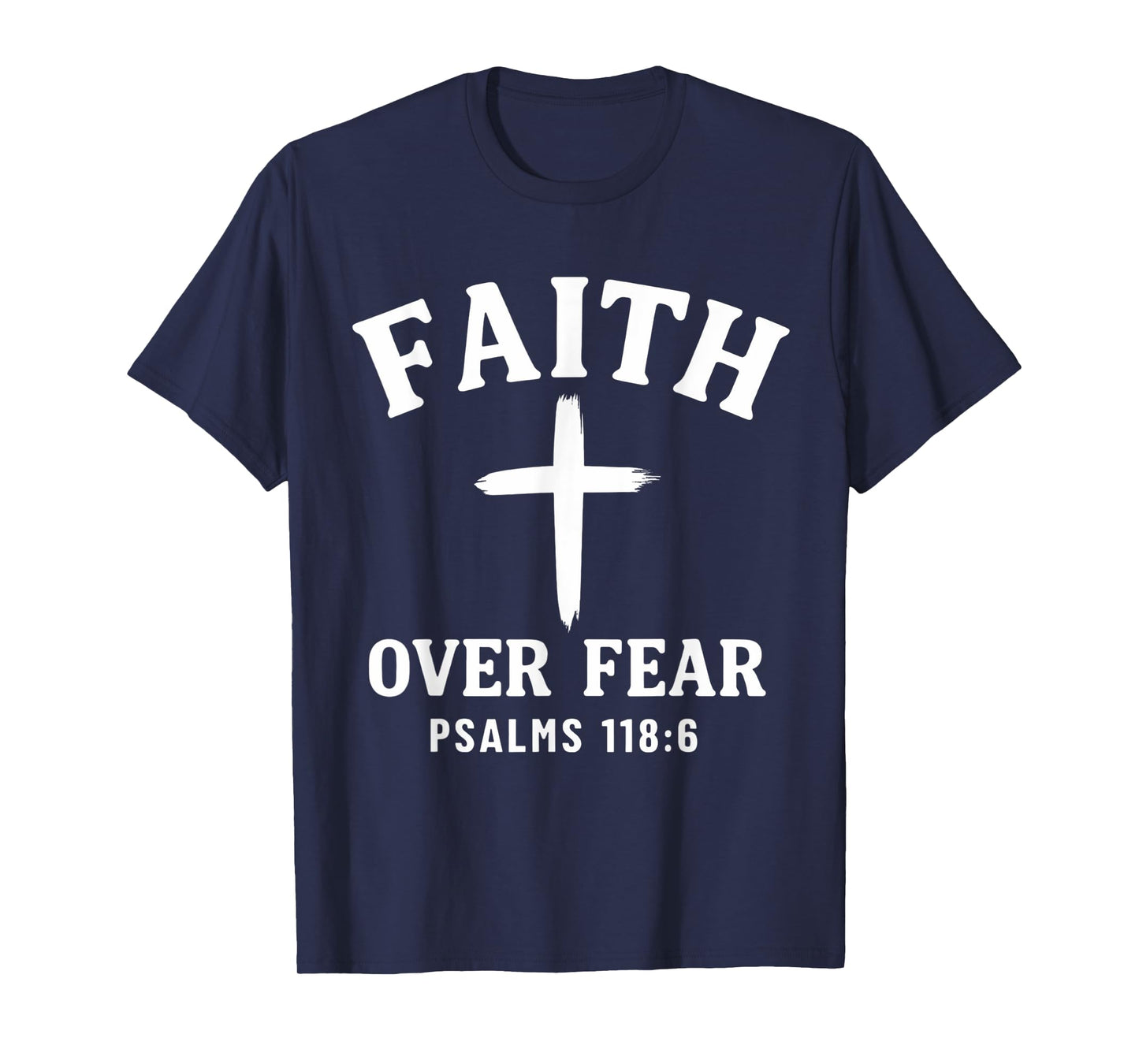 Faith Over Fear Bible Verse Scripture Psalms 118:6 Christian T-Shirt