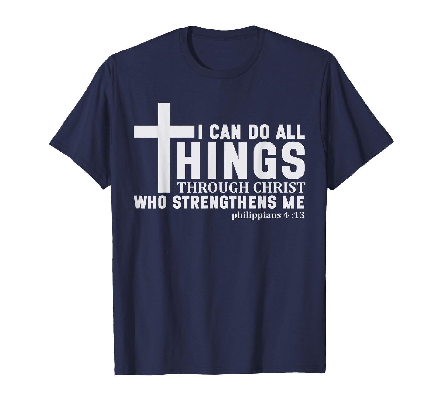I Can Do All Things Through Christ Religious Men Women T-Shirt