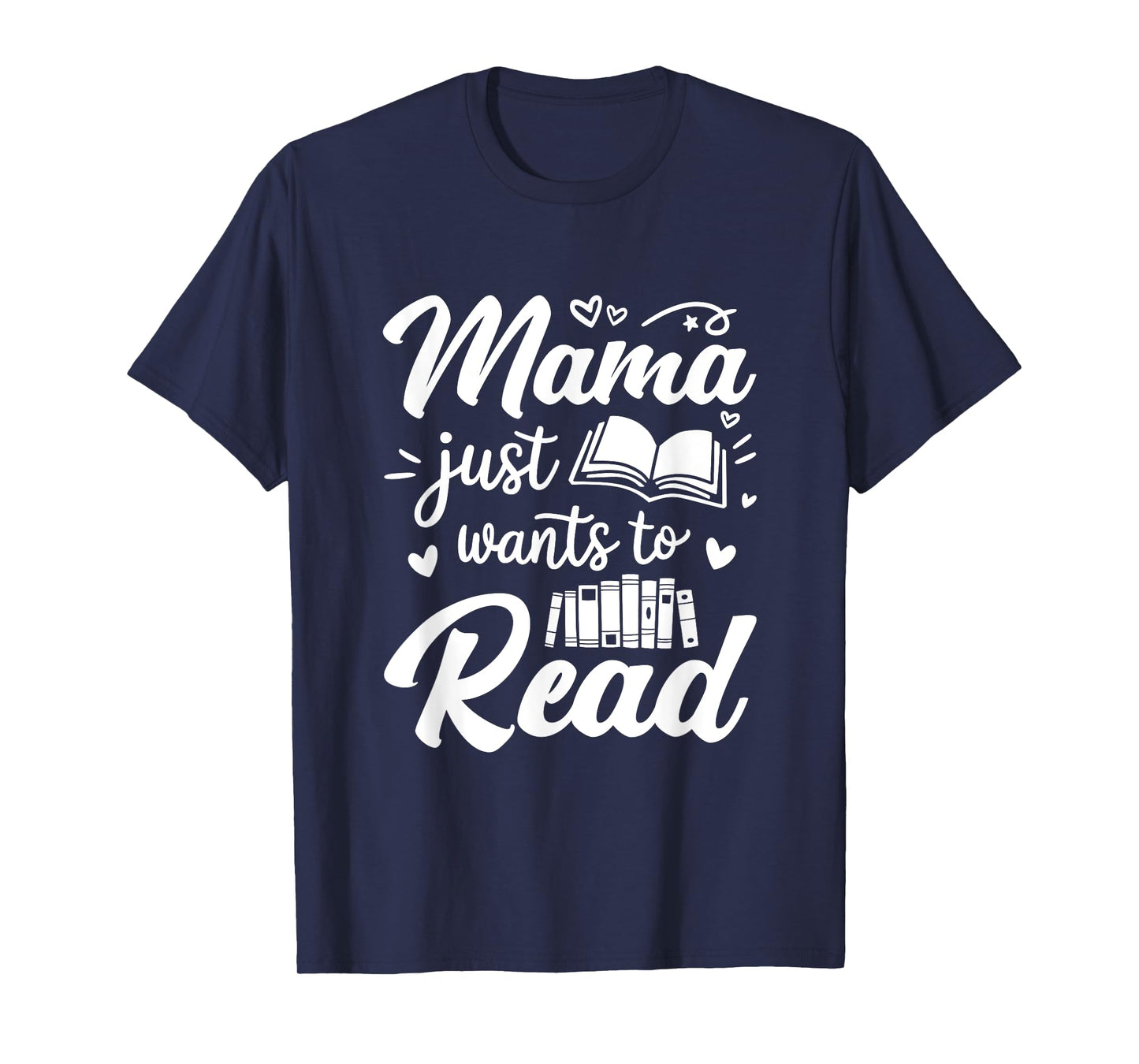 Funny Mama Just Wants To Read Reading Mom Mothers Day T-Shirt