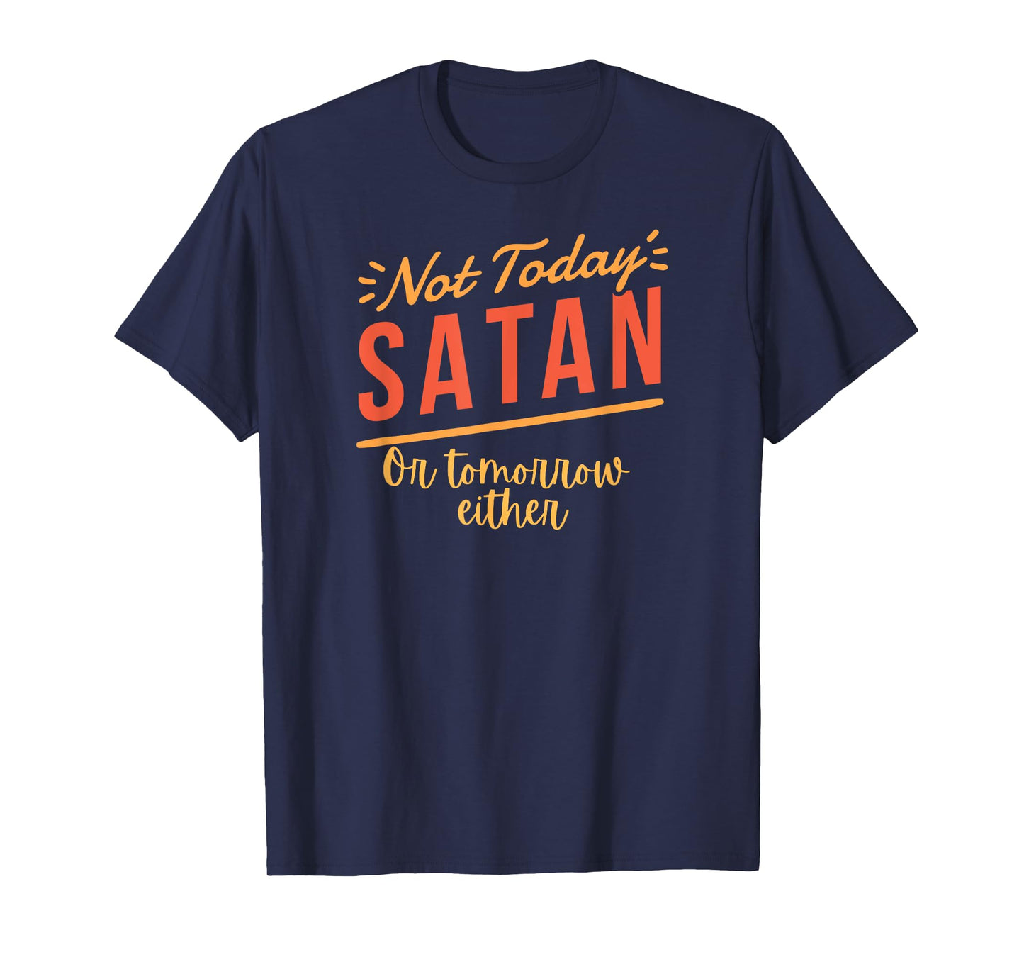 Not Today Satan Funny Christian Tee for Men, Women T-Shirt