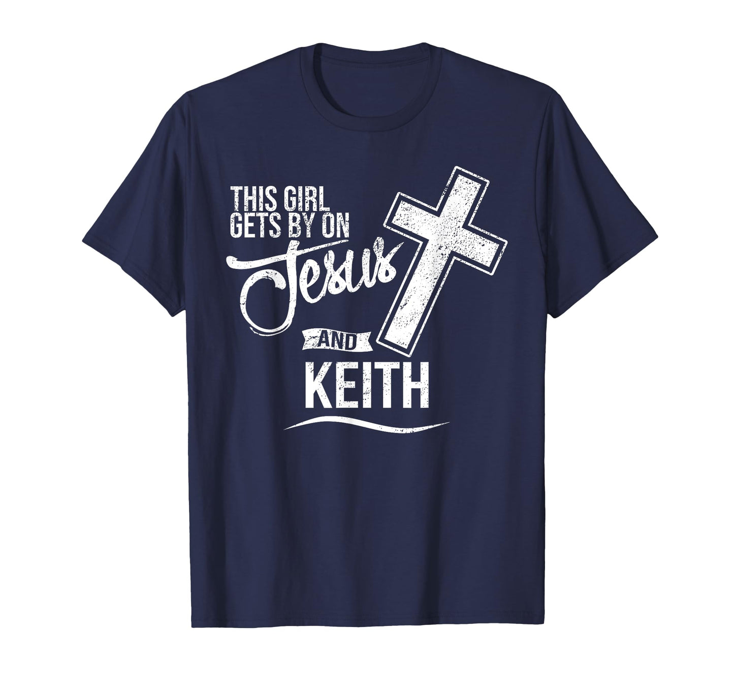 This Girl Gets By On Jesus and KEITH Religious KEITHS T-Shirt